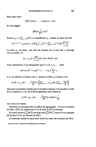DEVELOPPEMENTS EN BASE 6                                305


Pour tout n>0 :
                         |e w |[=||(X;+...+CX;||^(5-l)cX n .


Si n est négatif


                                  Ml-e^"1
Posons .^^{I^-A^n®"} et considérons ^ j comme un point du tore.
                                                                          a -Kx
                                                                          -Jt.-J

      ^•^-y^s-^R^V'^^^-'^Rs
                                                                           1-a
La suite y^ j est donc une suite de Cauchy sur le tore; elle y converge
vers un point y et
                                    ? I? c
                      Ih-^l^——^+o^W+a').
                                    1 —01

Nous obtiendrons 2 en remarquant que si x=0, £1 £3. . . alors

                 jcO^ei y-^c^e"- 2 -^ . .. +£,-^81'^+ . ..

et £„ est inférieur à 6 pour tout n : posant en effet e,,==0 pour n^O

      ||xe"-e,.,e'+... ^-y< s:.,,, -£„.9•+I;œ-*.^|[•

Majorant la première somme par le procédé ci-dessus et la seconde à l'aide
de la condition (1) sur les 6 développements nous obtenons

                   ||^e"~(c,.^+... ^^I^MÔO^I
                                                8                  6

ceci prouve le lemme.
   Justifions la remarque faite au début du paragraphe : si 0 est un nombre
de Pisot, [le'1')! est majoré par a1" et la série ^Ile111)! converge.
   Si la série positive ^ || 6'" [| converge alors ^ || 0"' ||2 aussi et il est classique
[9] qu'alors 6 est un nombre de Pisot.
   La méthode utilisée ne peut donc sortir du cadre des nombres de Pisot.

 BULLETIN DE LA SOCIÉTÉ MATHÉMATIQUE DE FRANCE
 