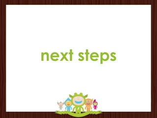 next steps
 