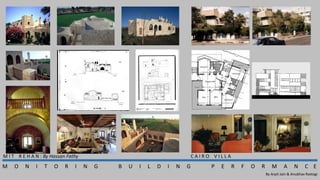 M O N I T O R I N G B U I L D I N G P E R F O R M A N C E
By Arpit Jain & Anubhav Rastogi
M I T R E H A N : By Hassan Fathy C A I R O V I L L A
 