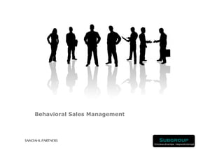 Behavioral Sales Management



                                   Subgroup
                              Komplexa utmaningar, integrerade lösningar
 