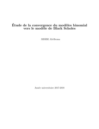 Étude de la convergence du modèles binomial
vers le modèle de Black Scholes
SIDIBE Ali-Broma
Année universitaire 2017-2018
 