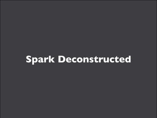 Spark Deconstructed: Log Mining Example 
// load error messages from a log into memory! 
// then interactively search for ...