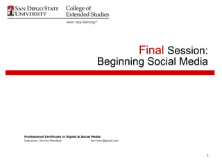Final  Session: Beginning Social Media ,[object Object],[object Object],1 