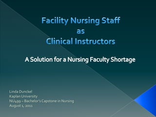 Linda Dunckel
Kaplan University
NU499 – Bachelor’s Capstone in Nursing
August 1, 2011
 