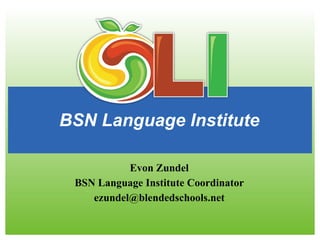 BSN Language Institute ,[object Object],[object Object],[object Object]