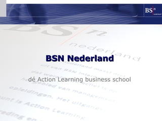dé Action Learning business school
BSN NederlandBSN Nederland
 