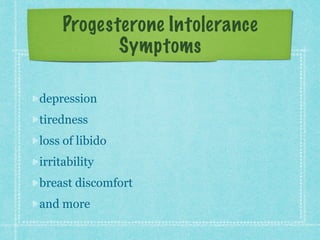 What may work
oral contraceptives
added progesterone
SSRIs
 