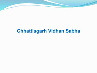 Chhattisgarh Vidhan Sabha
 