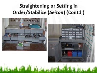 Straightening or Setting in
Order/Stabilize (Seiton) (Contd.)
 