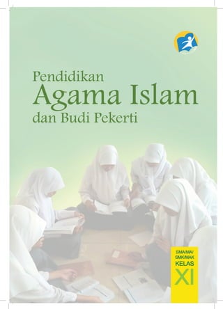 Pendidikan Agama Islam 
dan Budi Pekerti 
Kelas 
XI 
 