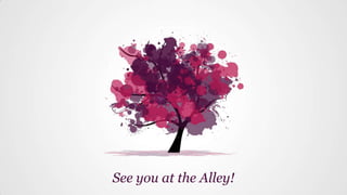 See you at the Alley!
 