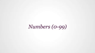 Numbers (0-99)
 