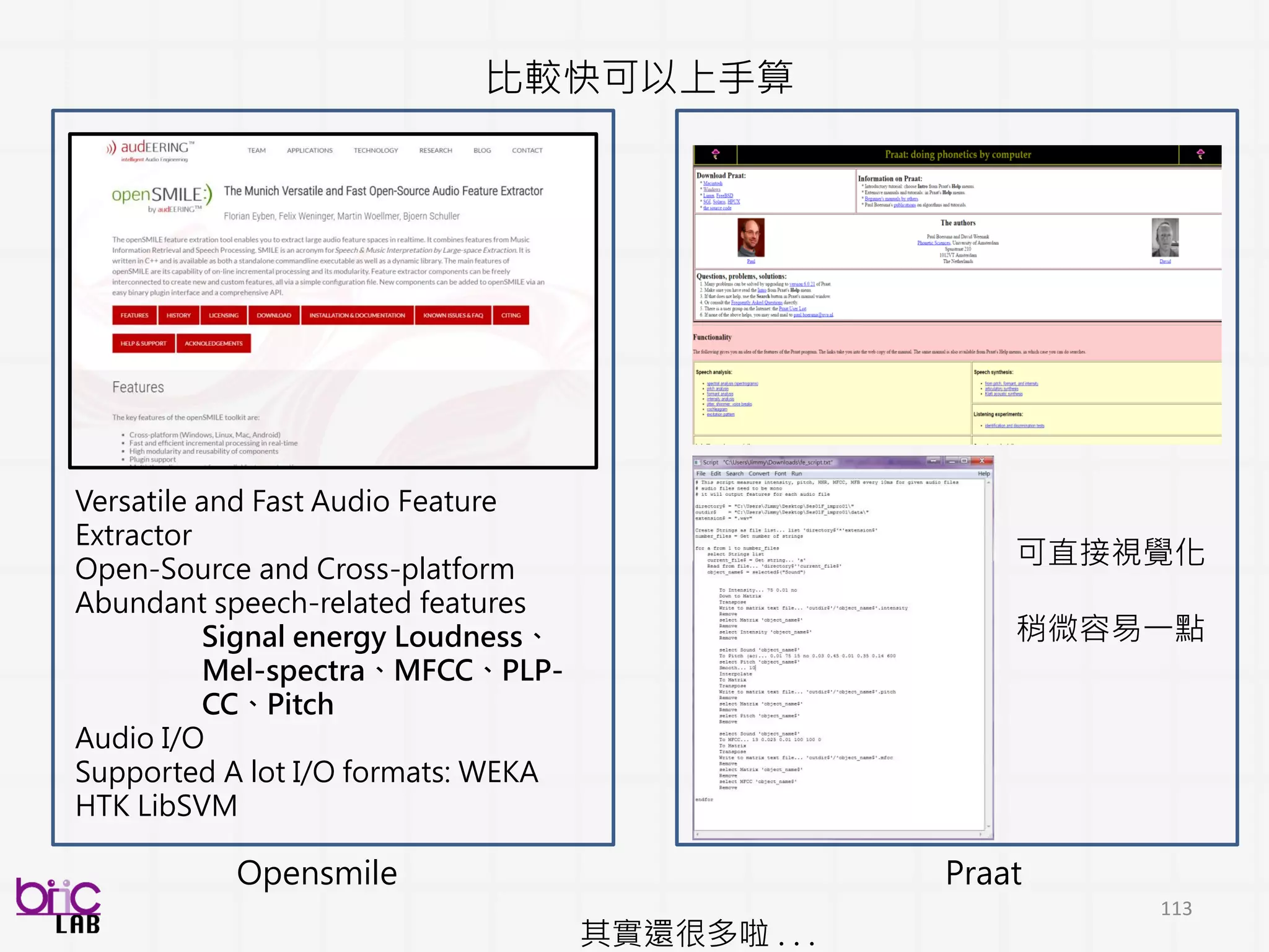 113
問題是甚麼? Label 專家給
Social Reciprocity – 需要對話，ADOS非常完整
Description of pictureCreating a story
Emotion Joint interactive play
針對要分析的label 慎選分析片段
 
