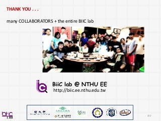 222
BiiC lab @ NTHU EE
http://biic.ee.nthu.edu.tw
THANK YOU . . .
many COLLABORATORS + the entire BIIC lab
 