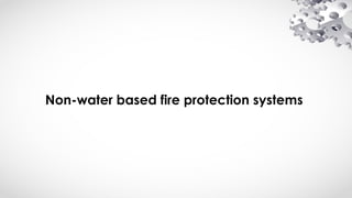 Non-water based fire protection systems
 