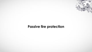 Passive fire protection
 