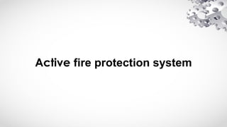 Active fire protection system
 