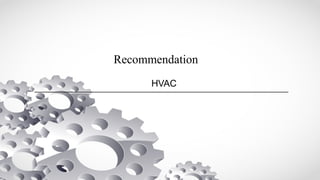 Recommendation
HVAC
 