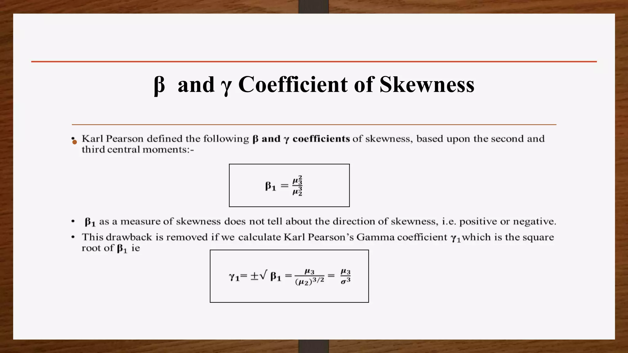 β and γ Coefficient of Skewness
•
 