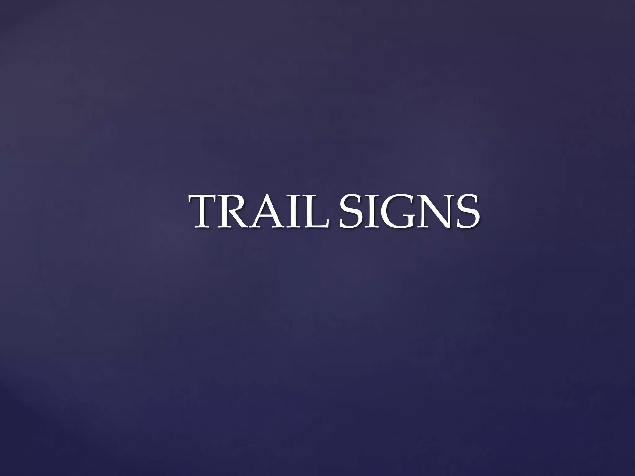 TRAIL SIGNS
 