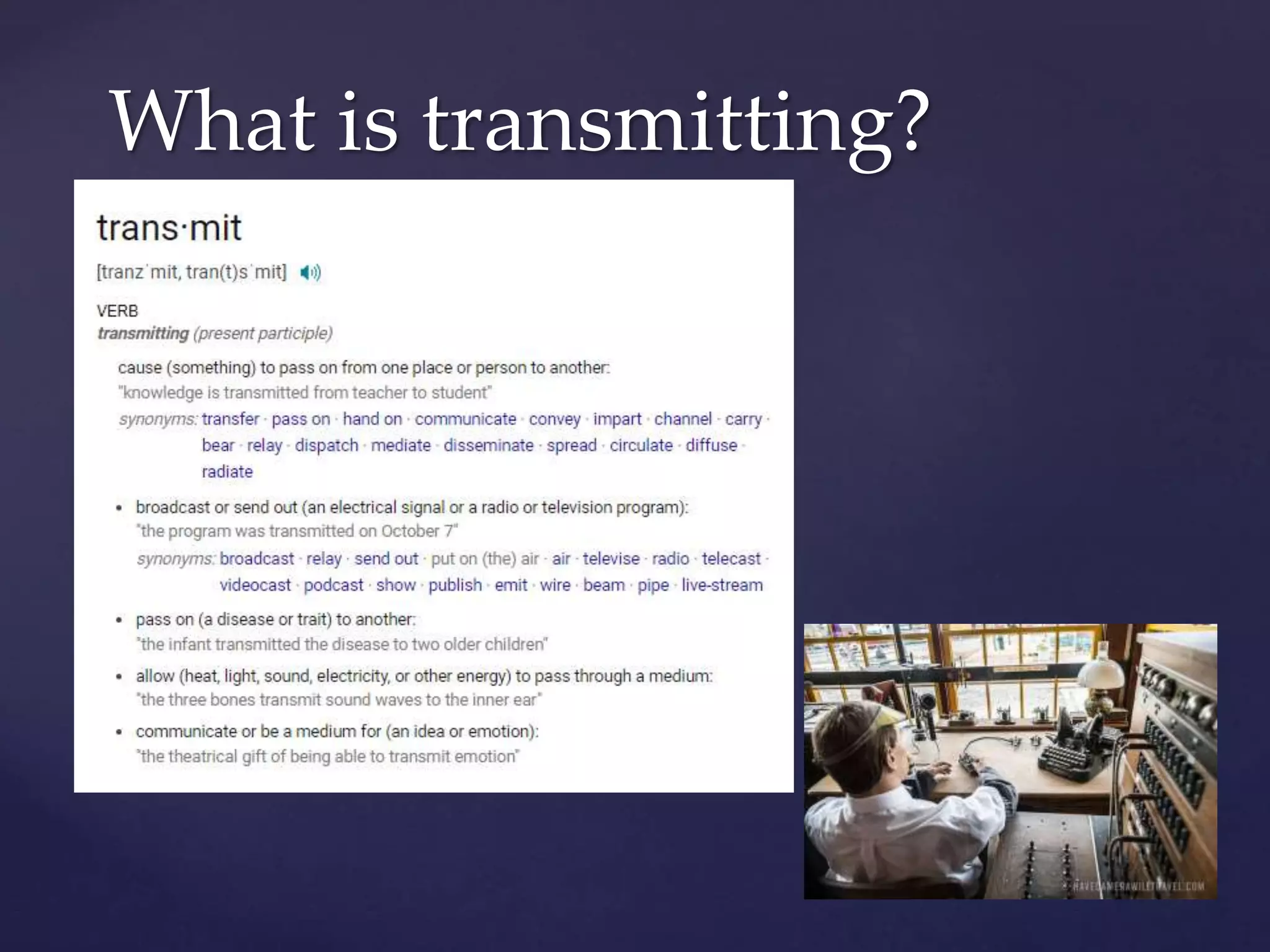 What is transmitting?
 