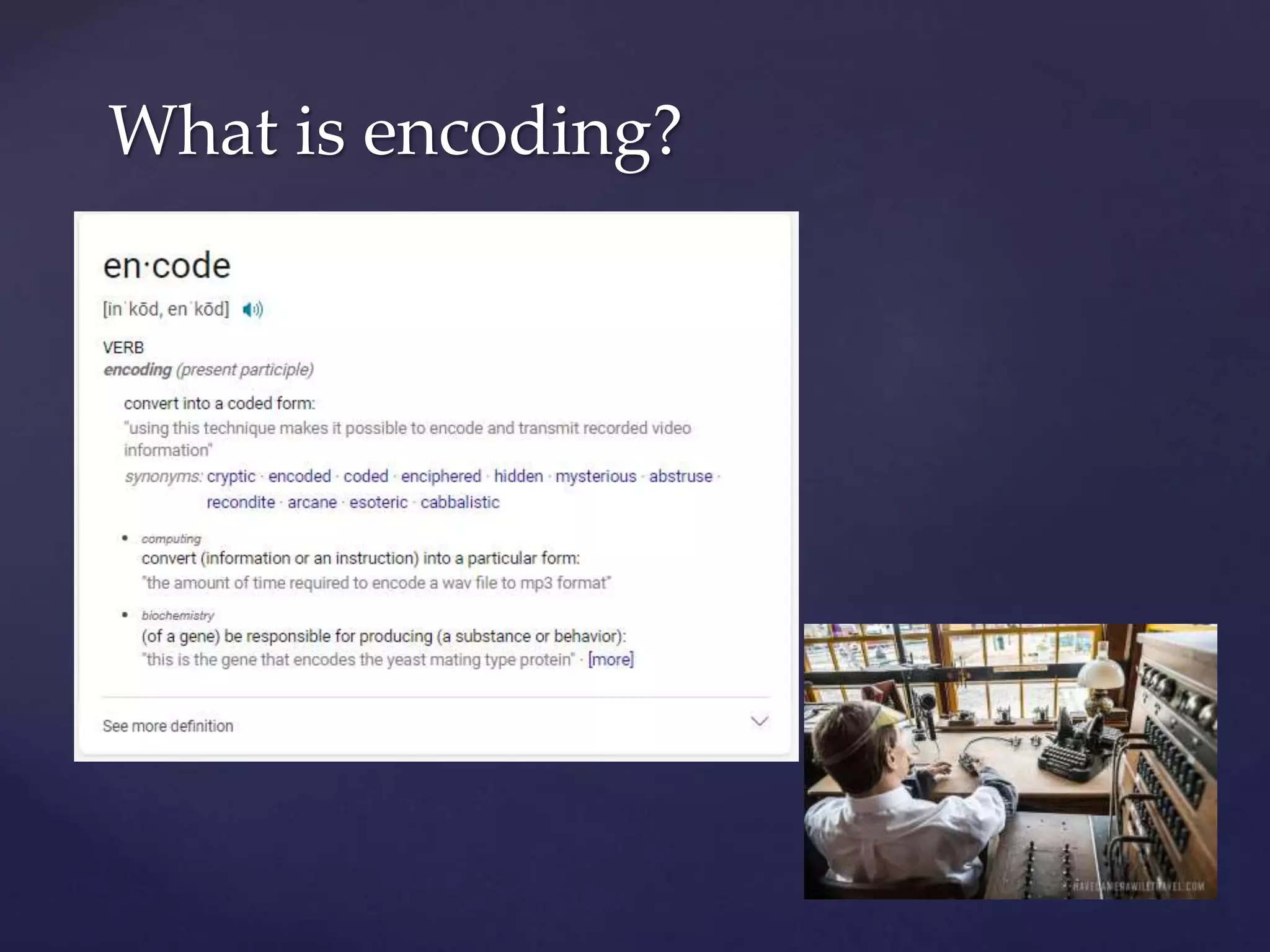 What is encoding?
 