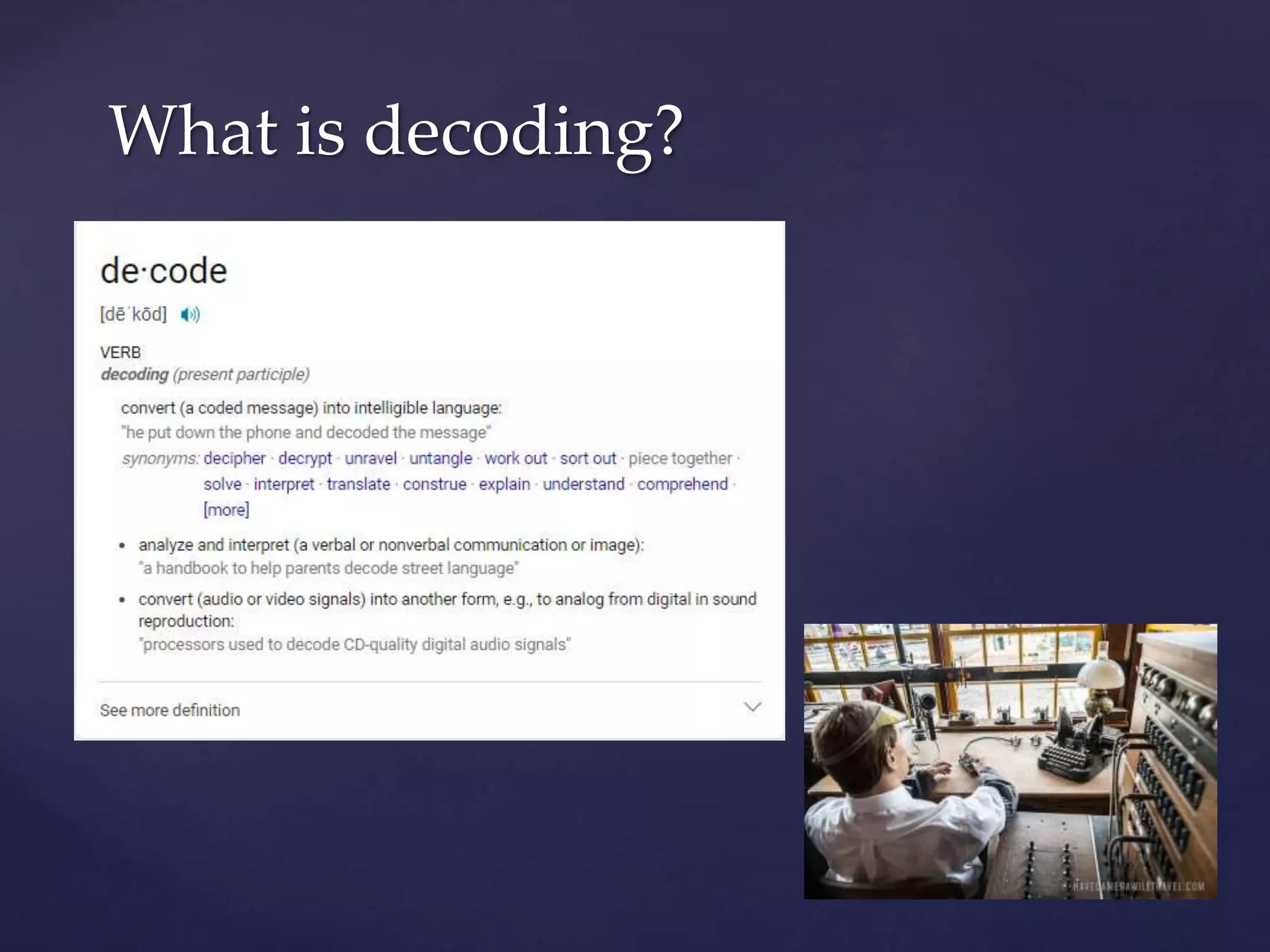 What is decoding?
 
