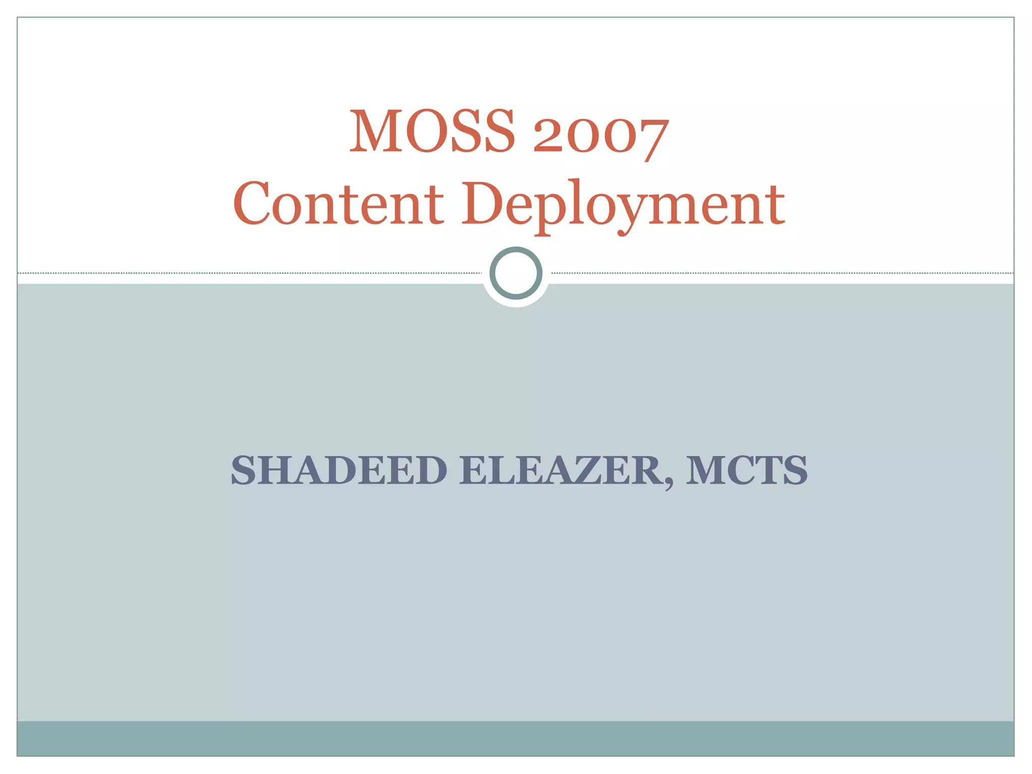 SHADEED ELEAZER, MCTS  MOSS 2007  Content Deployment  