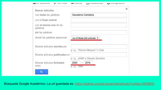 Búsqueda Google Académico. La url guardada es: https://dialnet.unirioja.es/servlet/articulo?codigo=3928632
 