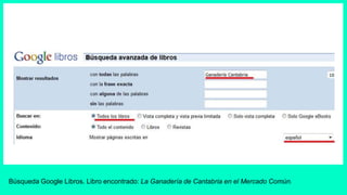 Búsqueda Google Libros. Libro encontrado: La Ganadería de Cantabria en el Mercado Común.
 