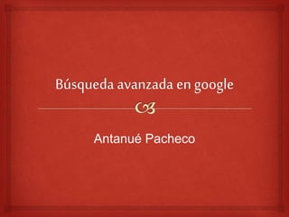 Antanué Pacheco
 