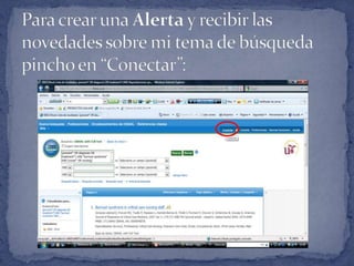 Para crear una Alerta y recibir las novedades sobre mitema de búsqueda pincho en “Conectar”: