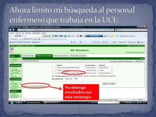 Ahora limito mi búsqueda al personal enfermero que trabaja en la UCI:No obtengo resultados con esta estrategia 