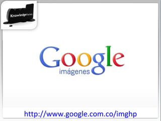 http://www.google.com.co/imghp 