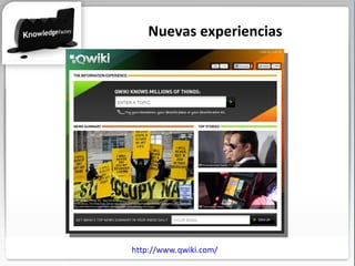 http://www.qwiki.com/ Nuevas experiencias 