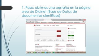 1. Paso: abrimos una pestaña en la página
web de Dialnet (Base de Datos de
documentos científicos)
 