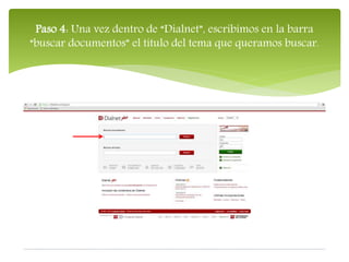 Paso 4: Una vez dentro de “Dialnet”, escribimos en la barra
“buscar documentos” el título del tema que queramos buscar.
 