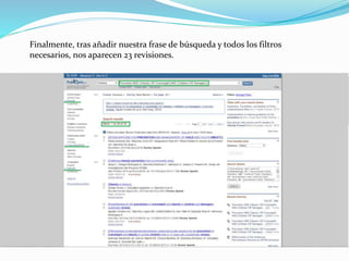 Finalmente, tras añadir nuestra frase de búsqueda y todos los filtros
necesarios, nos aparecen 23 revisiones.
 
