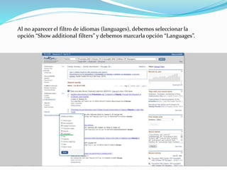 Al no aparecer el filtro de idiomas (languages), debemos seleccionar la
opción “Show additional filters” y debemos marcarla opción “Languages”.
 
