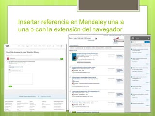 Insertar referencia en Mendeley una a
una o con la extensión del navegador
 