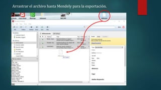 Arrastrar el archivo hasta Mendely para la exportación.
 