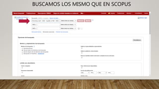 BUSCAMOS LOS MISMO QUE EN SCOPUS
 