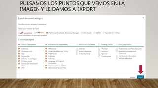 PULSAMOS LOS PUNTOS QUE VEMOS EN LA
IMAGEN Y LE DAMOS A EXPORT
 