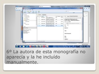 6º La autora de esta monografía no 
aparecía y la he incluído 
manualmente. 
 