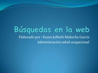 Elaborado por : Karen Jullieth Mahecha García
Administración salud ocupacional
 