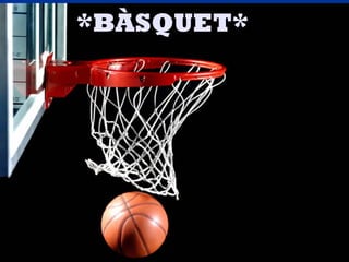 *BÀSQUET**BÀSQUET*
 