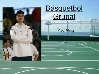 Básquetbol Grupal Yao Ming 