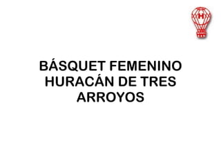 BÁSQUET FEMENINO HURACÁN DE TRES ARROYOS 