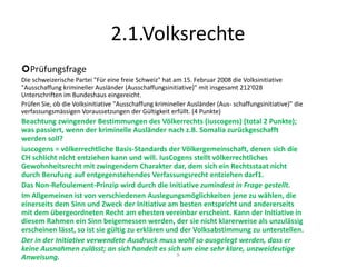 Materielle Total- und TeilrevisionDie materielle Revision stellt auf den Inhalt ab. Bei der materiellen Totalrevision werden eine oder mehrere Grundprinzipien der BV geändert. Bei der materiellen Teilrevision bleiben hingegen die Grundsätze gewahrt, es werden nur Einzelfragen geändert.