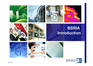 BSRIA
Introduction
 